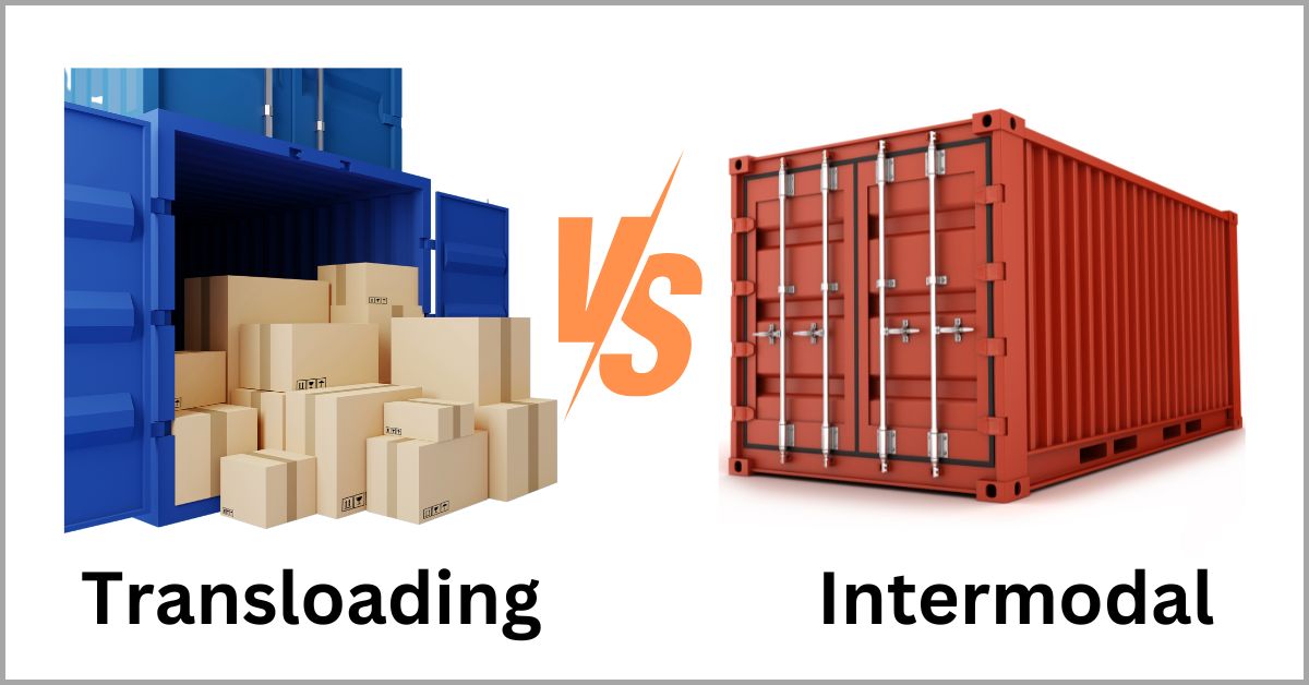 Key differences between transloading vs intermodal you must know